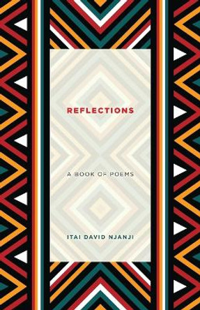 Reflections: A Book of Poems by Itai David Njanji 9780578390499