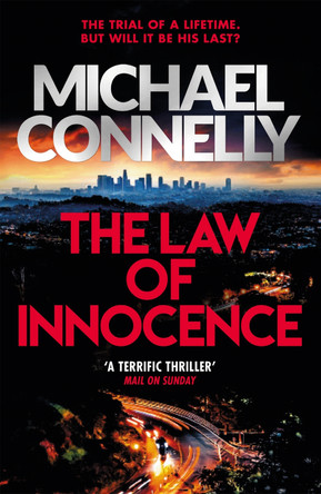 The Law of Innocence: The Brand New Lincoln Lawyer Thriller by Michael Connelly