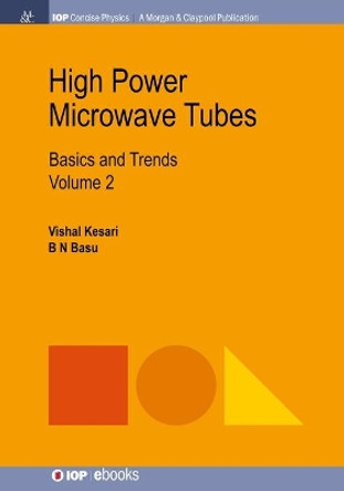 High Power Microwave Tubes, Volume 2: Basics and Trends by Vishal Kesari 9781681747057