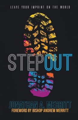 Step Out!: Leave Your Imprint on the World by Jonathan A Merritt 9780692097441