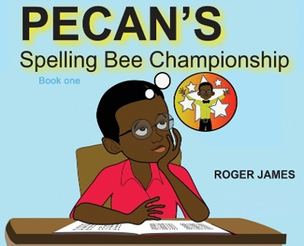 Pecan's Spelling Bee Championship by Roger James 9780578905945
