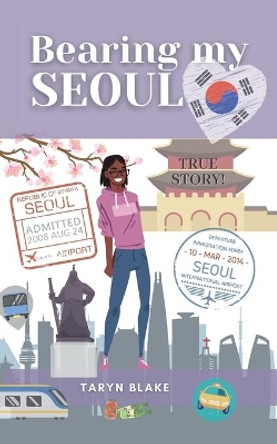 Bearing My Seoul: Tales of a Black American Girl in a Big Asian City by Taryn Blake 9781737978404