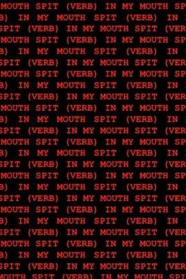 Spit (Verb) in My Mouth by Kelsey Marie Harris 9781952055140