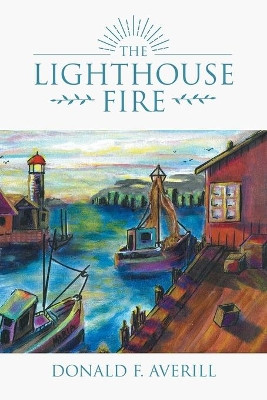The Lighthouse Fire by Donald F Averill 9781956161526