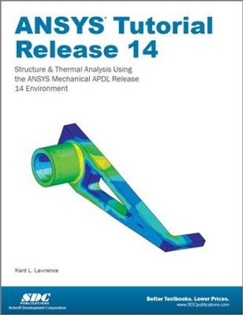 ANSYS Tutorial Release 14 by Kent L. Lawrence