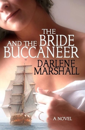 The Bride and the Buccaneer by Darlene Marshall 9780692832974