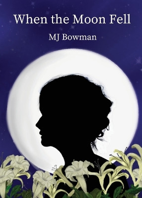 When the Moon Fell by Mj Bowman 9781957674056