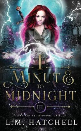 1 Minute to Midnight by L.M. Hatchell 9781916365124