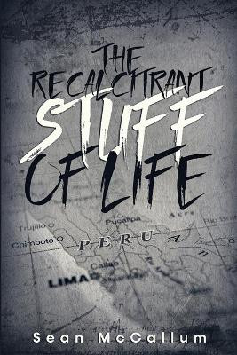 The Recalcitrant Stuff Of Life by Sean McCallum 9781735312651