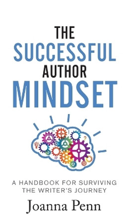 The Successful Author Mindset: A Handbook for Surviving the Writer's Journey by Joanna Penn 9781912105427