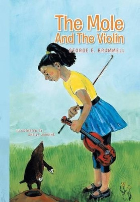 The Mole and the Violin by George E Brummell 9781479793334