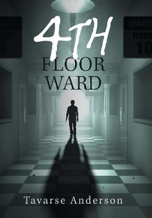4th Floor Ward by Tavarse Anderson 9781984542960