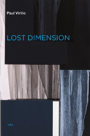 Lost Dimension by Paul Virilio