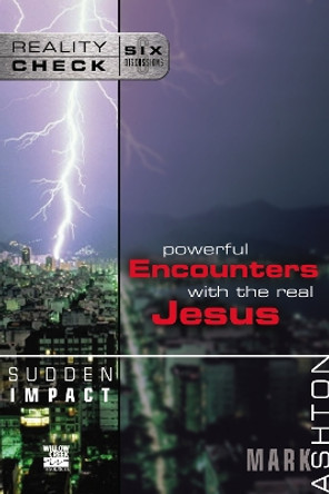 Sudden Impact: Powerful Encounters with the Real Jesus by Mark Ashton 9780310245223