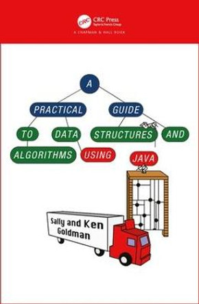 A Practical Guide to Data Structures and Algorithms using Java by Sally A. Goldman