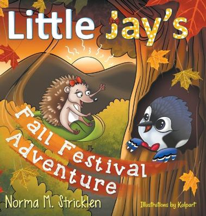 Little Jay's Fall Festival Adventure by Norma M Stricklen 9781950560141