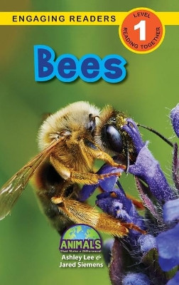 Bees: Animals That Make a Difference! (Engaging Readers, Level 1) by Ashley Lee 9781774376621