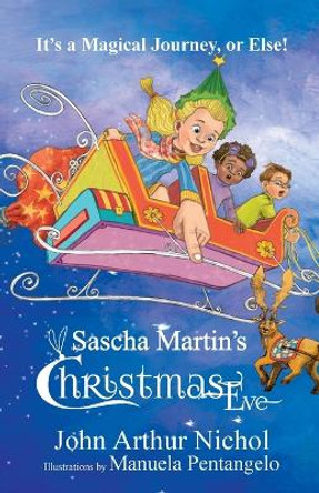 Sascha Martin's Christmas Eve by John Arthur Nichol 9780995418394 Sascha Martin's Christmas Eve by John Arthur Nichol 9780995418394