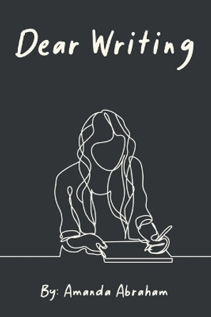 Dear Writing by Amanda Abraham 9798888104019