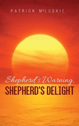 Shepherd's Warning, Shepherd's Delight by Patrick McLuskie 9781725254916