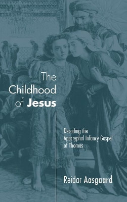 The Childhood of Jesus by Reidar Aasgaard 9781498211314
