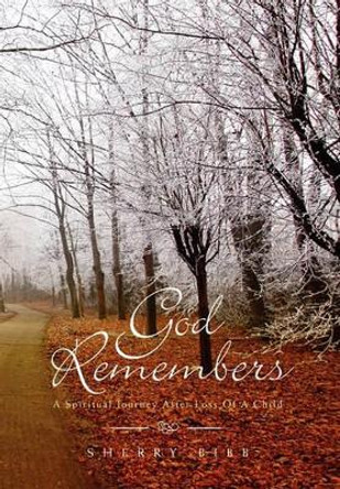 God Remembers by Sherry Bibb 9781450090490