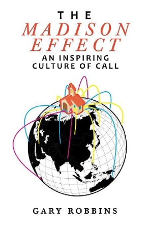 The Madison Effect: An Inspiring Culture of Call by Gary Robbins 9781644712276