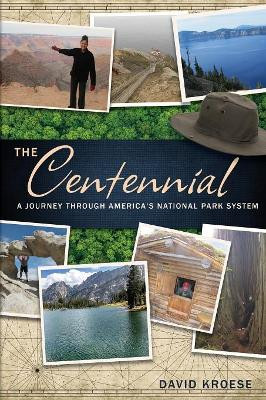The Centennial: A Journey Through America's National Park System by David Kroese 9781627876575