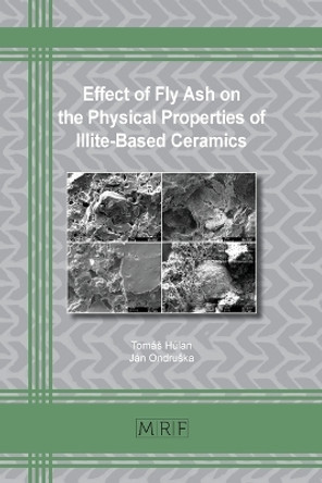 Effect of Fly Ash on the Physical Properties of Illite-Based Ceramics by Tomás Húlan 9781644902066