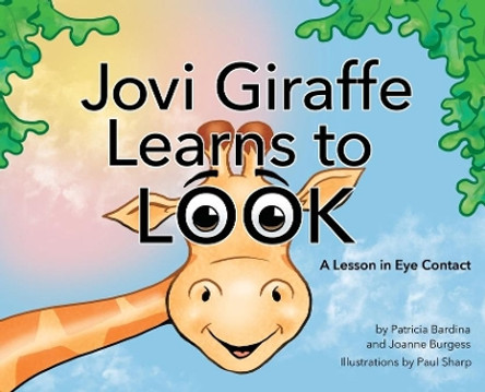 Jovi Giraffe Learns to Look: A Lesson in Eye Contact by Patricia Bardina 9781642377170