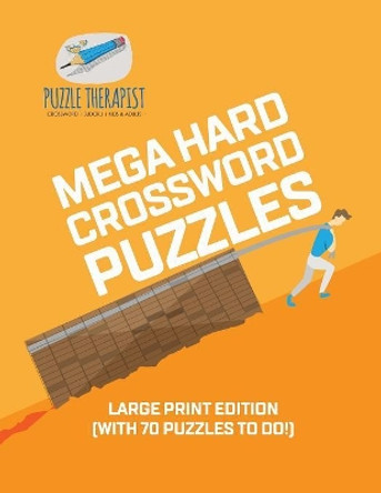 Mega Hard Crossword Puzzles Large Print Edition (with 70 puzzles to do!) by Puzzle Therapist 9781541943520
