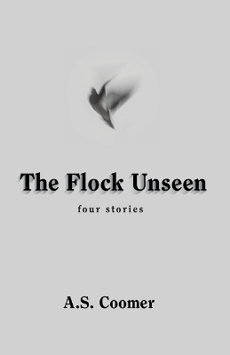 The Flock Unseen by A S Coomer 9781947653719