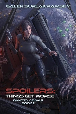 Spoilers: Things Get Worse by Galen Surlak-Ramsey 9781946501196