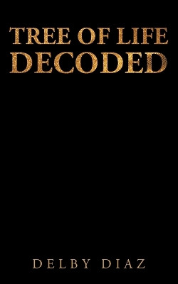 Tree of Life Decoded by Delby Diaz 9781649525833