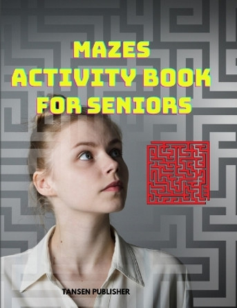 Mazes Activity Book for Seniors by Tansen Publisher 9784014197819