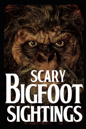 Scary Bigfoot Sightings: Vol 4 by Jeff Denekker 9798357803634