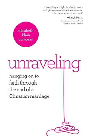 Unraveling by Elisabeth Klein Corcoran 9781426770272