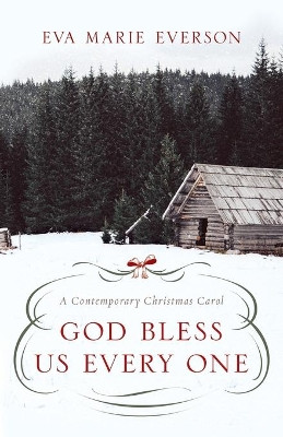 God Bless Us Every One by Eva Marie Everson 9781501822698