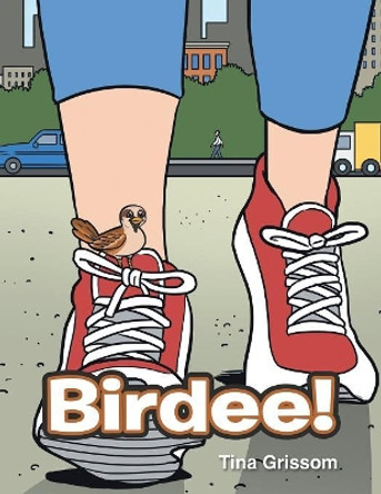 Birdee! by Tina Grissom 9781546222552