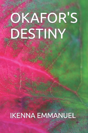 Okafor's Destiny by Ikenna Emmanuel 9798352739990