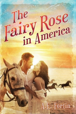 The Fairy Rose in America by Anita Fortin 9781959761020