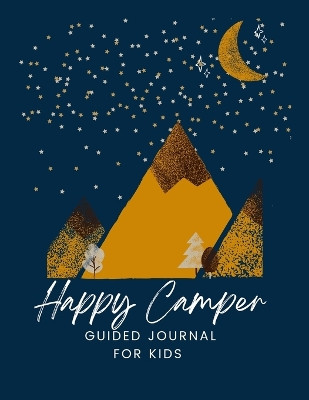 The Happy Camper: Guided Journal for Kids by Whitney Garris 9781435791466