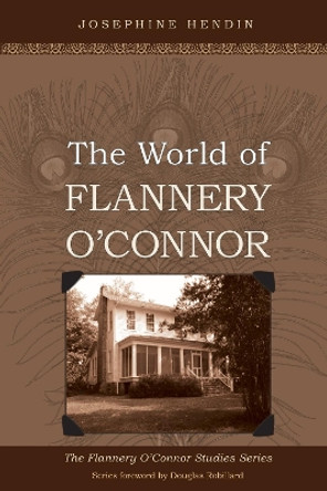 The World of Flannery O'Connor by Josephine Hendin 9781606084656