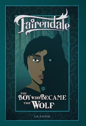 The Boy Who Became the Wolf by L R Patton 9781946193285
