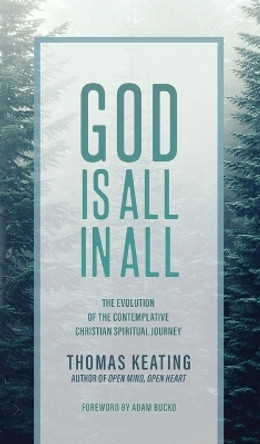God Is All In All: The Evolution of the Contemplative Christian Spiritual Journey by Thomas Keating 9781956368451