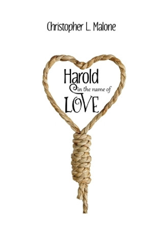Harold In The Name Of Love by Christopher L Malone 9781774030196