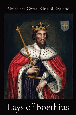 Lays of Boethius by King of England Alfred the Great 9781960069337