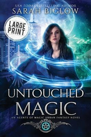 Untouched Magic: A Magical Law Enforcement Urban Fantasy Novel by Sarah Biglow 9781955988308