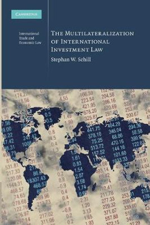 The Multilateralization of International Investment Law by Stephan W. Schill