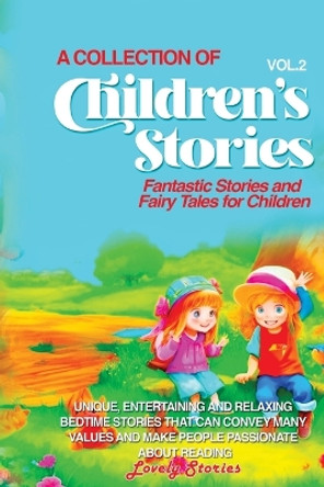 A Collection of Children's Stories: Fantastic stories and fairy tales for children. by Lovely Stories 9781088185582